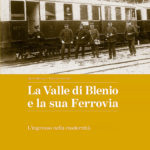 La Valle di Blenio e la sua Ferrovia - L’ingresso nella modernità