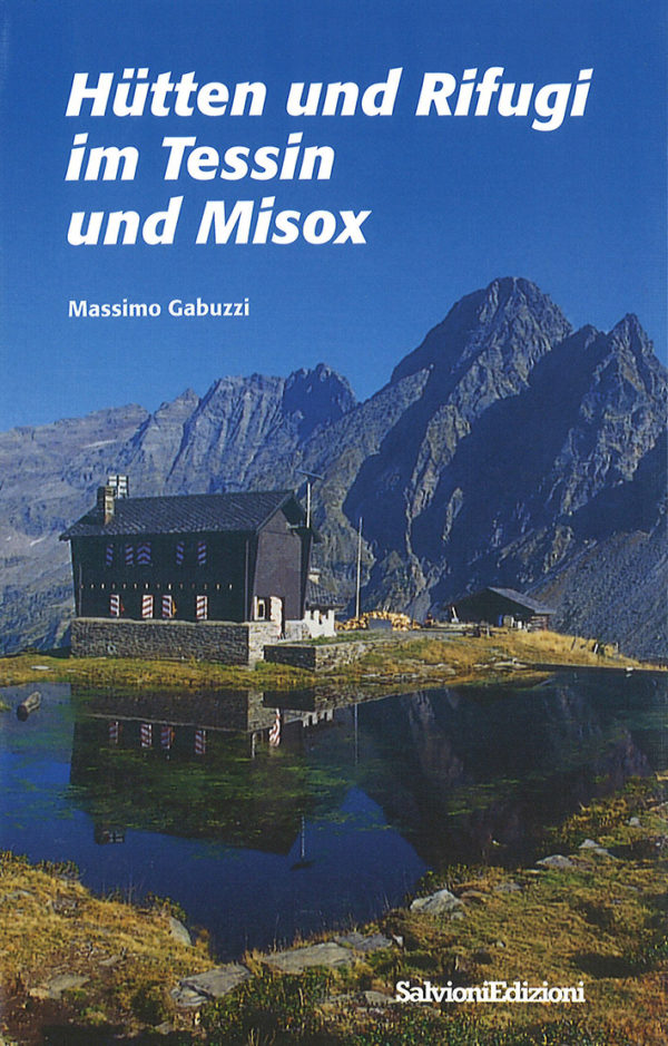 Hütten und Rifugi im Tessin und Misox