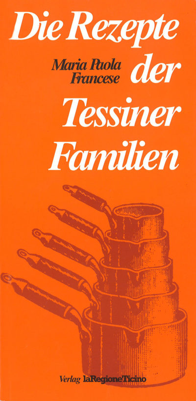 Die rezepte der Tessinner Familien