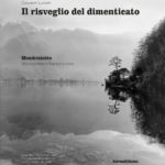 Il risveglio del dimenticato - Mendrisiotto -Microcosmo in bianco e nero