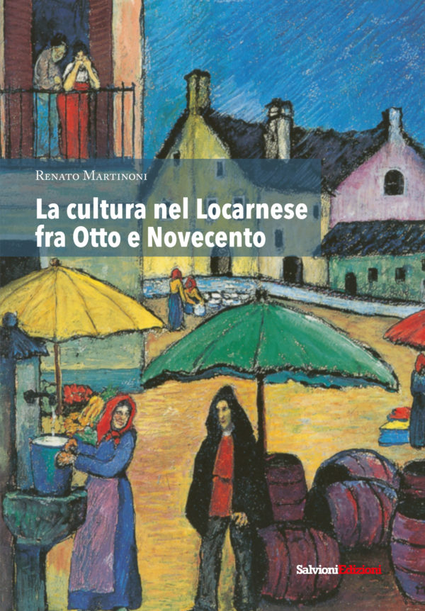 La cultura nel Locarnese fra Otto e Novecento