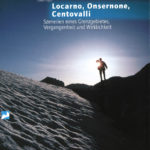 Locarno, Onsernone, Centovalli, Szenerien eines Grenzgebietes, Vergangenheit und Wierklichekeit