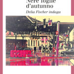 Nere foglie d'autunno - Delia Fischer indaga