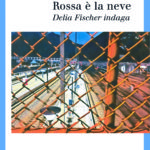 Rossa è la neve, Delia Fischer indaga