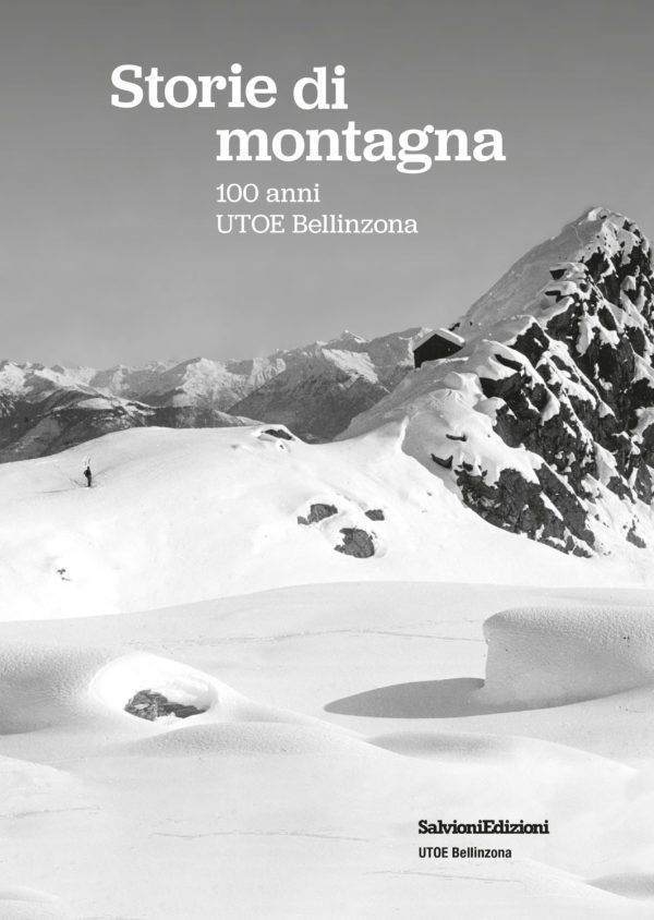 Storie di montagna - 100 anni UTOE Bellinzona