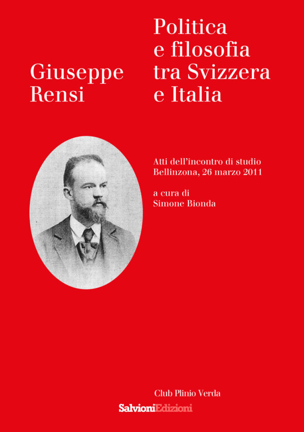 Giuseppe Rensi. Politica e filosofia tra Svizzera e italia