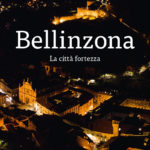 Bellinzona - La città fortezza