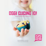 Oggi cucino io! - 40 ricette per piccole e grandi mani