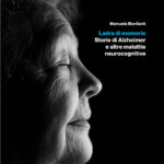 Ladra di memorie - Storie di Alzheimer e altre malattie neurocognitive