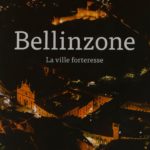 Bellinzone - La ville forteresse
