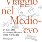 Viaggio nel medioevo - In bicicletta attraverso l'Europa delle meraviglie
